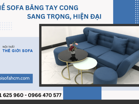 Khám phá mẫu ghế sofa băng tay cong sang trọng tại Thế Giới Sofa