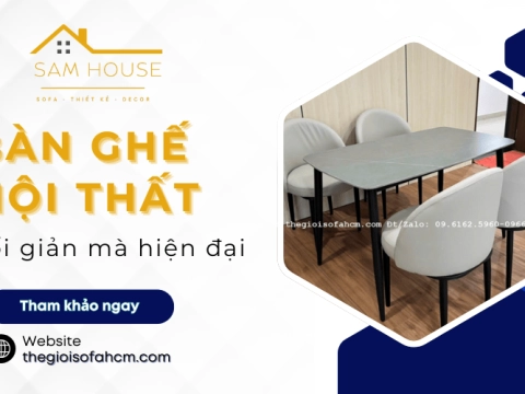 Làm thế nào để chọn bàn ghế nội thất tối giản mà hiện đại cho nhà ở?