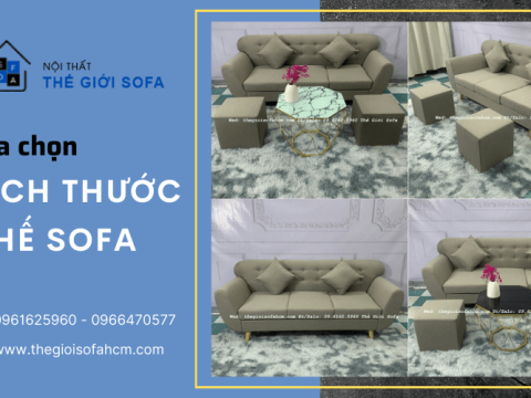 Nên chọn kích thước ghế sofa như thế nào thì lý tưởng cho không gian?